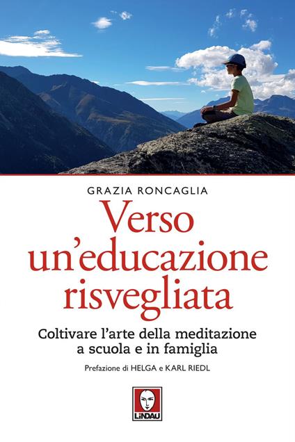 Verso un educazione risvegliata. Coltivare l'arte della meditazione a scuola in famiglia - Grazia Roncaglia - copertina