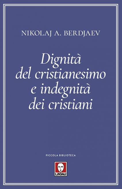 Dignità del cristianesimo e indegnità dei cristiani - Nikolaj Berdjaev,Giorgia Rimondi - ebook
