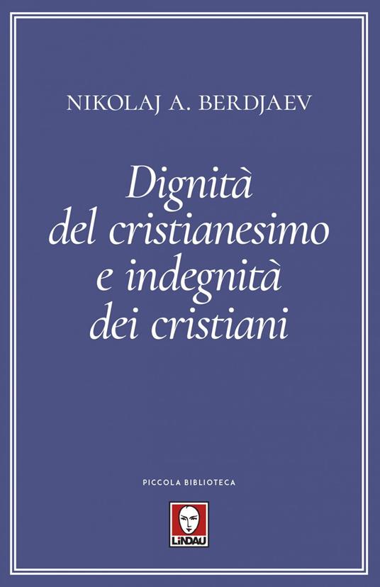 Dignità del cristianesimo e indegnità dei cristiani - Nikolaj Berdjaev,Giorgia Rimondi - ebook