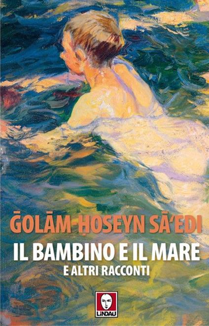 Il bambino e il mare e altri racconti - Gholam-Hossein Sa'edi - copertina