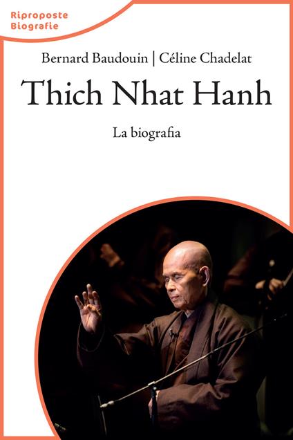 Thich Nhat Hahn. La biografia. Nuova ediz. - Bernard Baudouin,Céline Chadelat - copertina