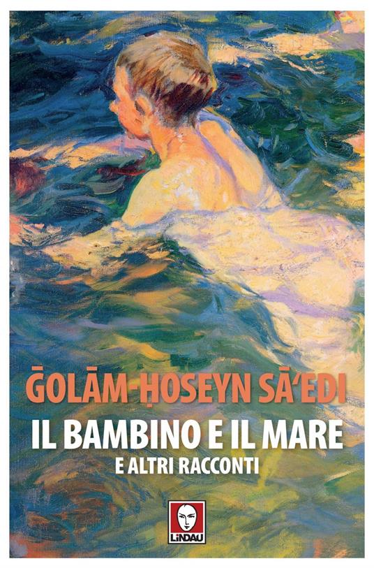Il bambino e il mare e altri racconti - Gholam-Hossein Sa'edi,Filippo Bertotti - ebook