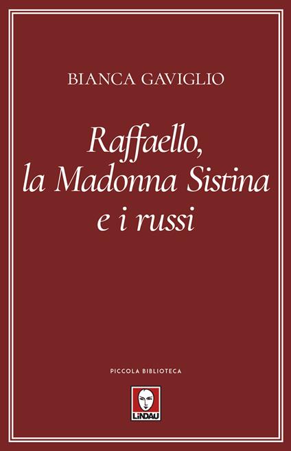 Raffaello, la Madonna Sistina e i russi - Bianca Gaviglio - copertina