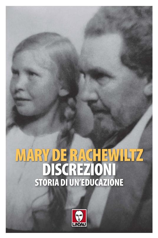 Discrezioni. Storia di un'educazione - Mary de Rachewiltz - copertina
