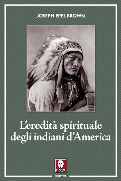 L' eredità spirituale degli indiani d'America - Joseph Epes Brown - copertina