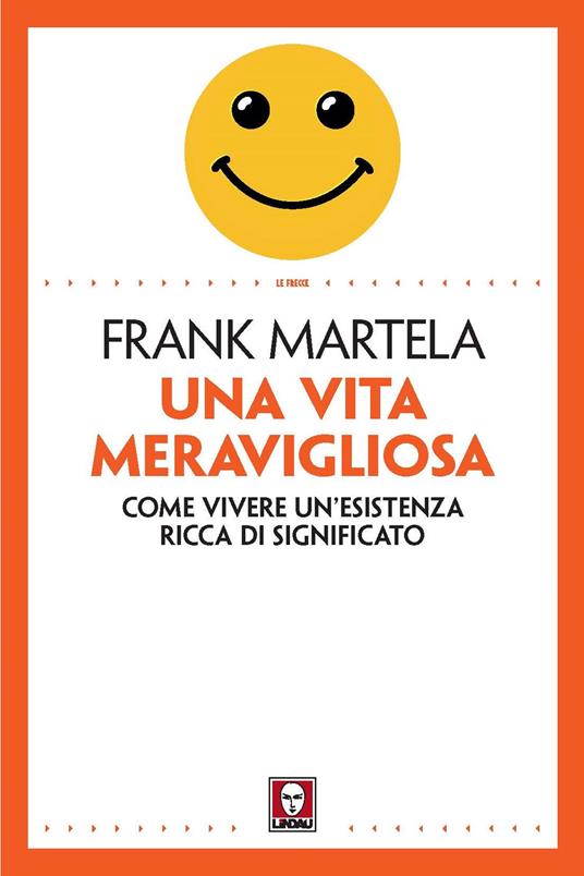 Una vita meravigliosa. Come vivere un'esistenza ricca di significato - Frank Martela - copertina