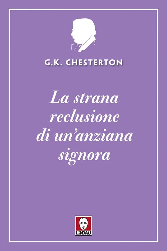 La strana reclusione di un'anziana signora - Gilbert Keith Chesterton,Federico Zaniboni - ebook