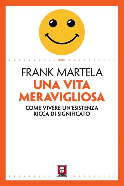 Una vita meravigliosa. Come vivere un'esistenza ricca di significato - Frank Martela,Davide Platzer Ferrero,Federico Zaniboni - ebook