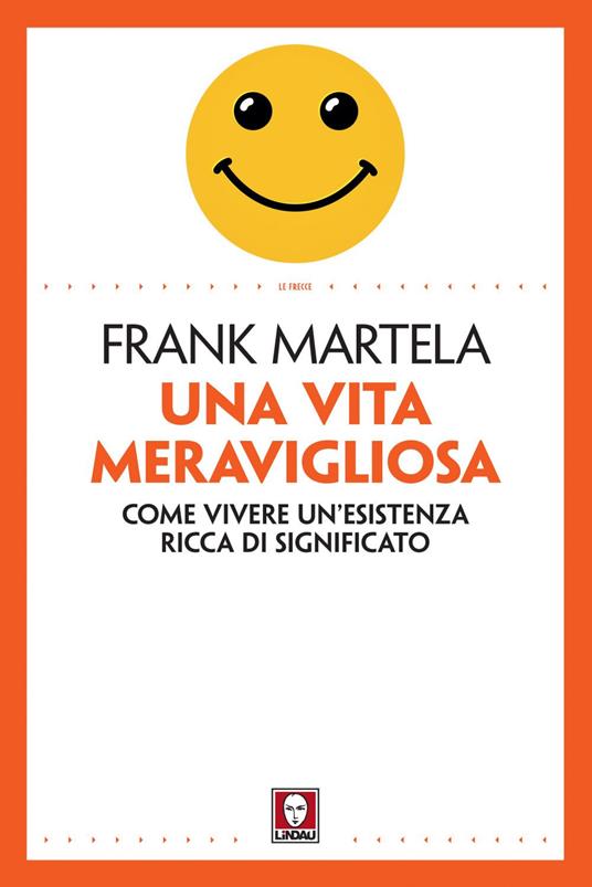 Una vita meravigliosa. Come vivere un'esistenza ricca di significato - Frank Martela,Davide Platzer Ferrero,Federico Zaniboni - ebook
