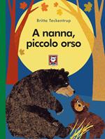 A nanna, piccolo orso. Ediz. a colori