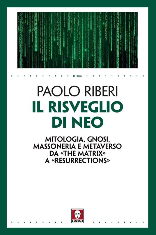 Il risveglio di Neo. Mitologia, gnosi, massoneria e metaverso da «The Matrix» a «Resurrections» - Paolo Riberi - ebook
