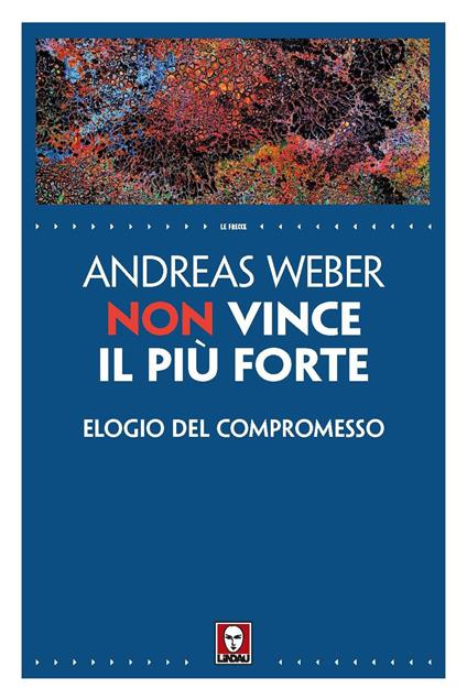 Non vince il più forte. Elogio del compromesso - Andreas Weber - copertina