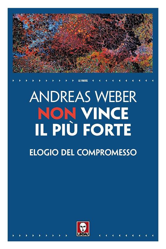 Non vince il più forte. Elogio del compromesso - Andreas Weber - copertina