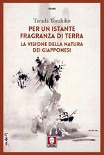 Per un istante fragranza di terra. La visione della natura dei giapponesi