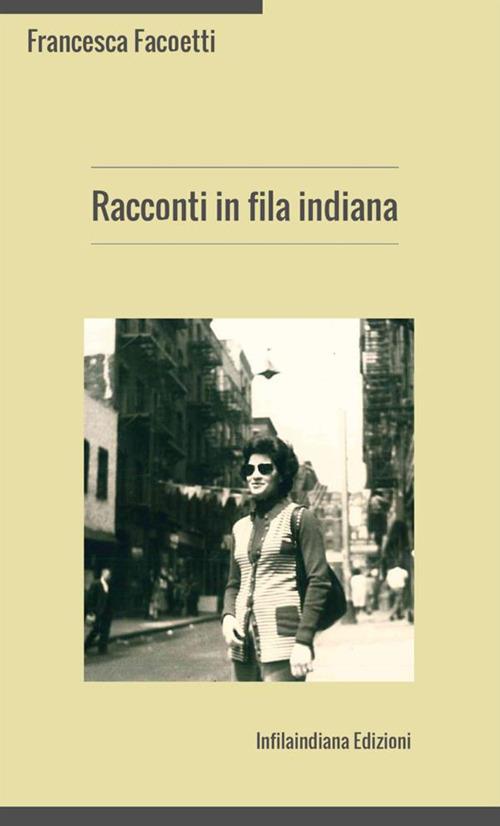 Racconti in fila indiana - Francesca Facoetti - copertina