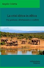 La crisi idrica in Africa. Fra gestione, sfruttamento e conflitti