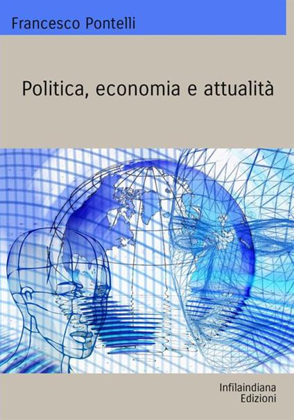 Politica, economia e attualità - Francesco Pontelli - copertina