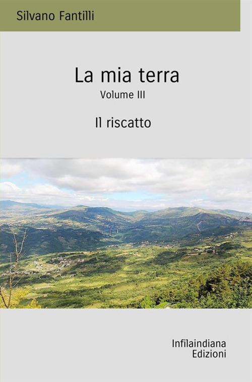 La mia terra. Vol. 3: Il riscatto - Silvano Fantilli - copertina