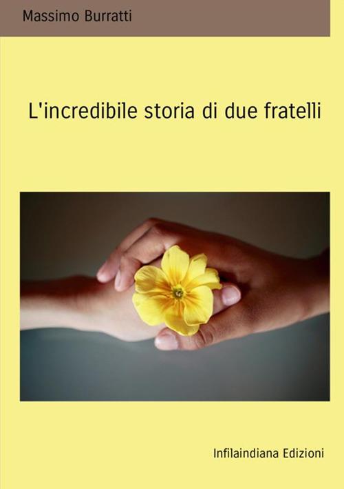 L' incredibile storia di due fratelli - Massimo Burratti - copertina