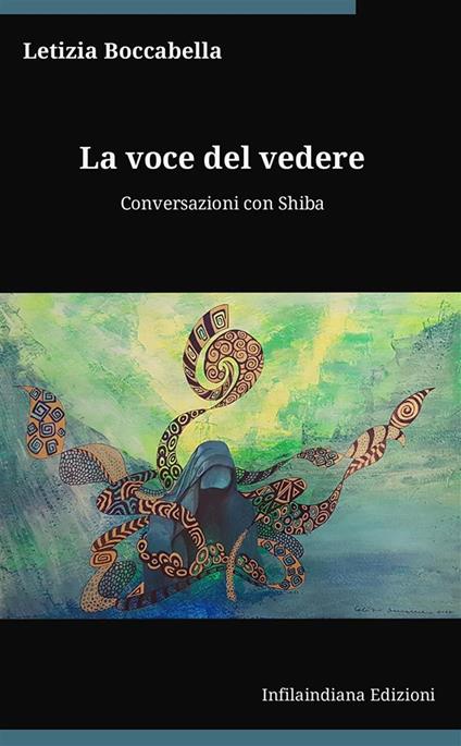 La voce del vedere. Conversazioni con Shiba - Letizia Boccabella - copertina