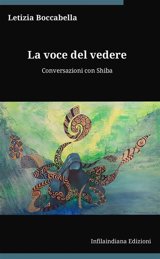 La voce del vedere. Conversazioni con Shiba - Letizia Boccabella - copertina