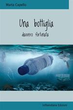Una bottiglia davvero fortunata. Ediz. integrale