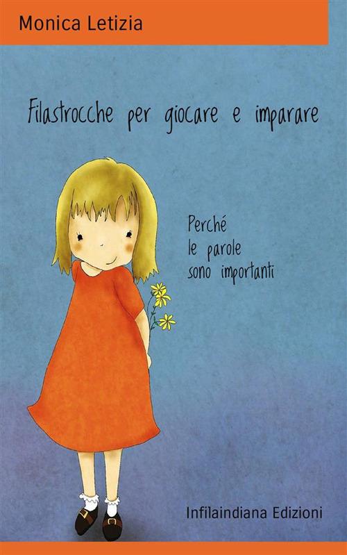 Filastrocche per giocare e imparare. Perché le parole sono importanti. Ediz. illustrata - Monica Letizia - copertina