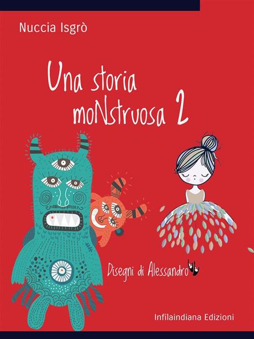 Una storia moNstruosa. Vol. 2 - Nuccia Isgrò,Alessandro - ebook