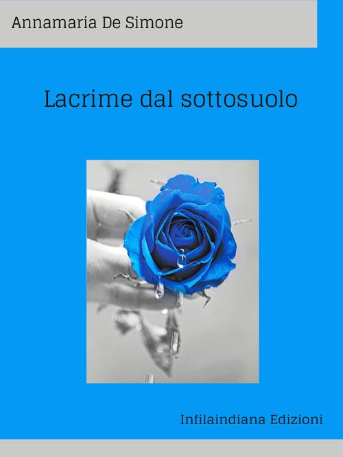 Lacrime dal sottosuolo - Annamaria De Simone - ebook