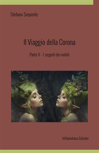 I segreti dei nobili. Il viaggio della corona. Ediz. integrale. Vol. 2 - Stefano Serpente - copertina