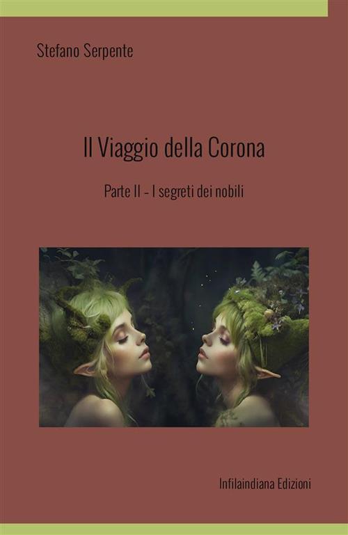 I segreti dei nobili. Il viaggio della corona. Ediz. integrale. Vol. 2 - Stefano Serpente - copertina