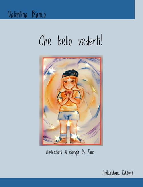 Che bello vederti! Ediz. integrale - Valentina Bianco - copertina