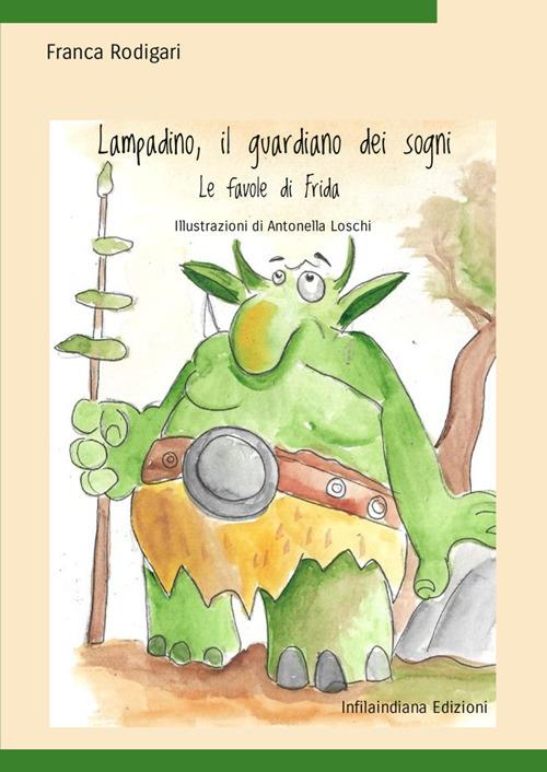 Lampadino, il guardiano dei sogni. Ediz. illustrata - Franca Rodigari - copertina