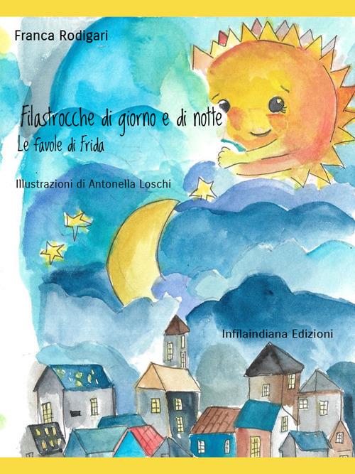 Filastrocche di giorno e di notte. Ediz. illustrata - Franca Rodigari,Antonella Loschi - ebook