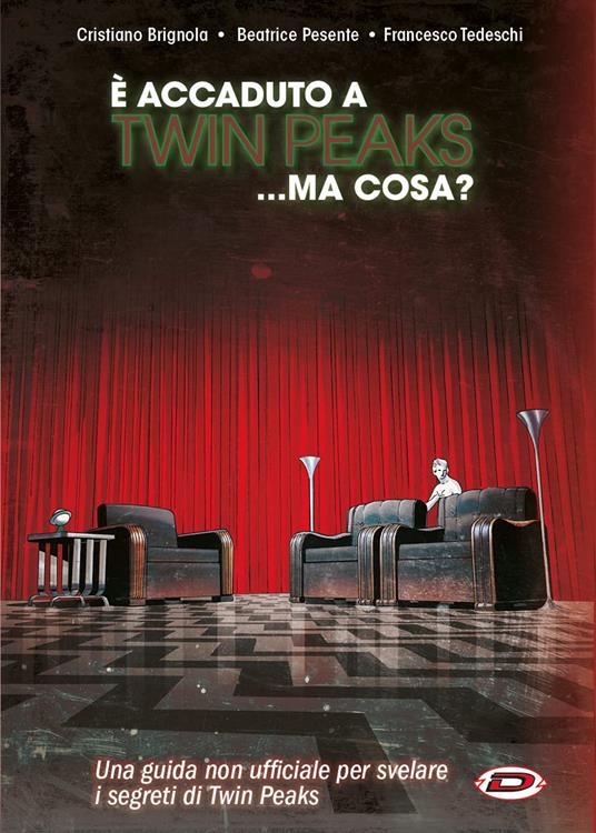 È successo a Twin Peaks. Ma cosa? - Francesco Tedeschi,Cristiano Brignola,Beatrice Pesente - copertina