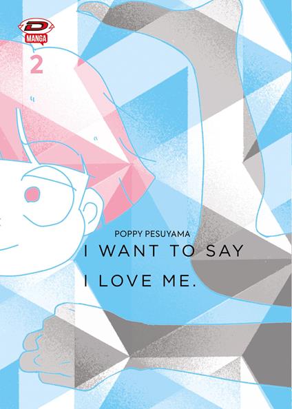 I want to say I love me. Sull'essere mangaka e transgender. Vol. 2 - Poppy Pesuyama - copertina