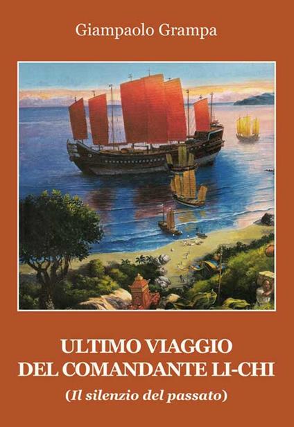 L'ultimo viaggio del comandante Li-Chi. (Il silenzio del passato) - Giampaolo Grampa - copertina