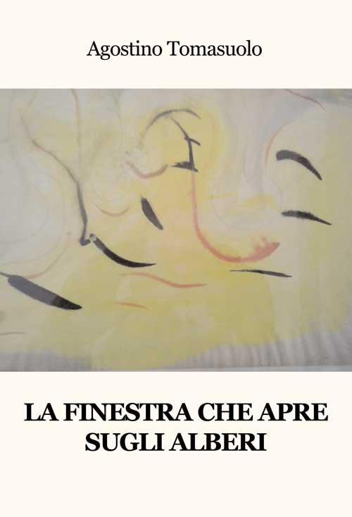 La finestra che apre sugli alberi - Agostino Tomasuolo - copertina