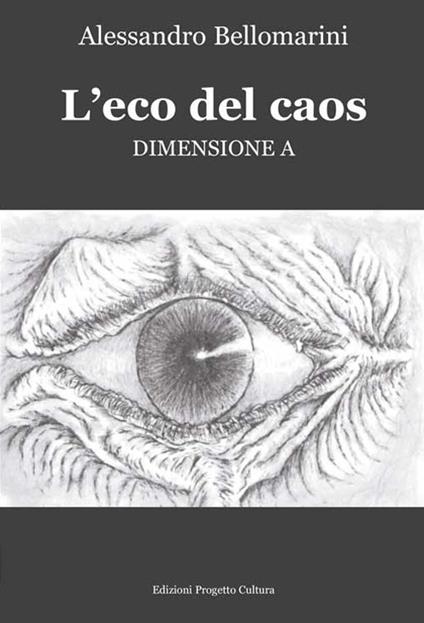 L'eco del caos. Dimensione A - Alessandro Bellomarini - copertina