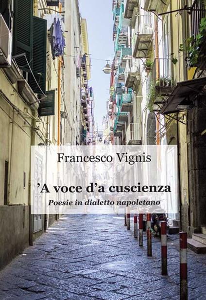 'A voce d'a cuscienza. Poesie in dialetto napoletano - Francesco Vignis - copertina