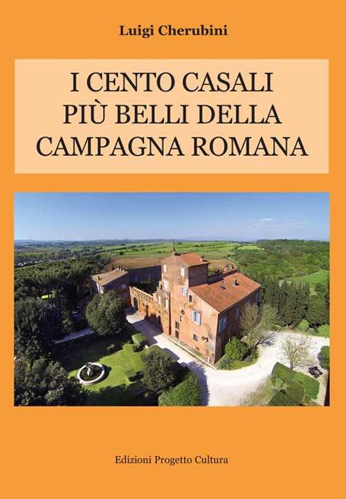 I cento casali più belli della campagna romana - Luigi Cherubini - copertina