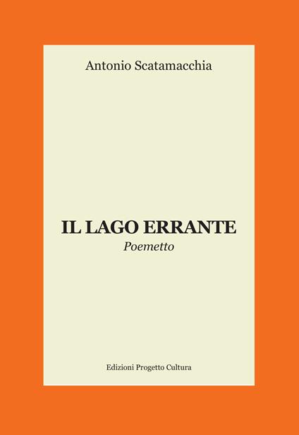 Il lago errante. Poemetto - Antonio Scatamacchia - copertina