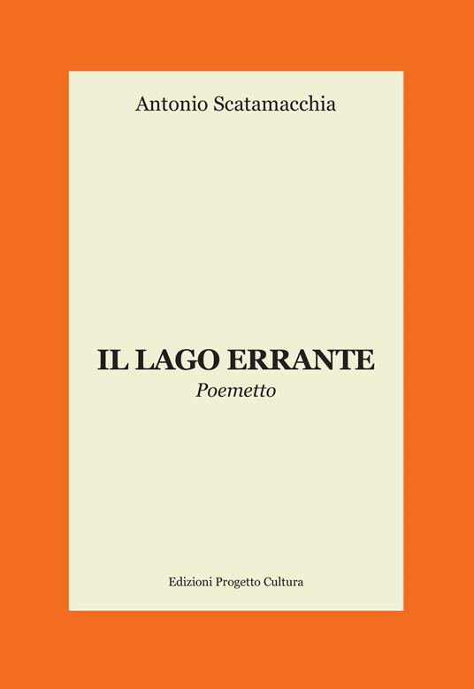 Il lago errante. Poemetto - Antonio Scatamacchia - copertina