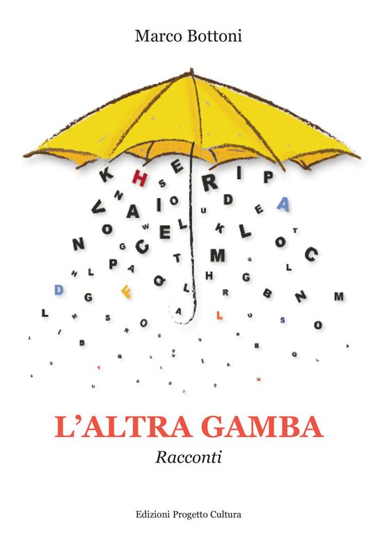 L'altra gamba. Racconti - Marco Bottoni - copertina