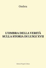 L' ombra della verità sulla storia di Luigi XVII