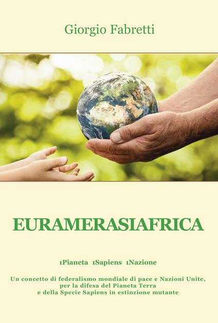Euramerasiafrica. 1Pianeta 1Sapiens 1Nazione - Giorgio Fabretti - copertina