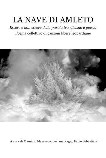 La nave di Amleto. Essere e non essere della parola tra silenzio e poesia. Poema collettivo di canzoni libere leopardiane - copertina