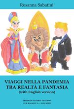 Viaggi nella pandemia tra realtà e fantasia (with English version). Trilogia di corti teatrali per ragazzi e... non solo