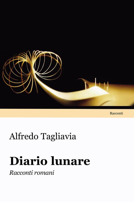 Diario lunare. Racconti romani - Alfredo Tagliavia - copertina