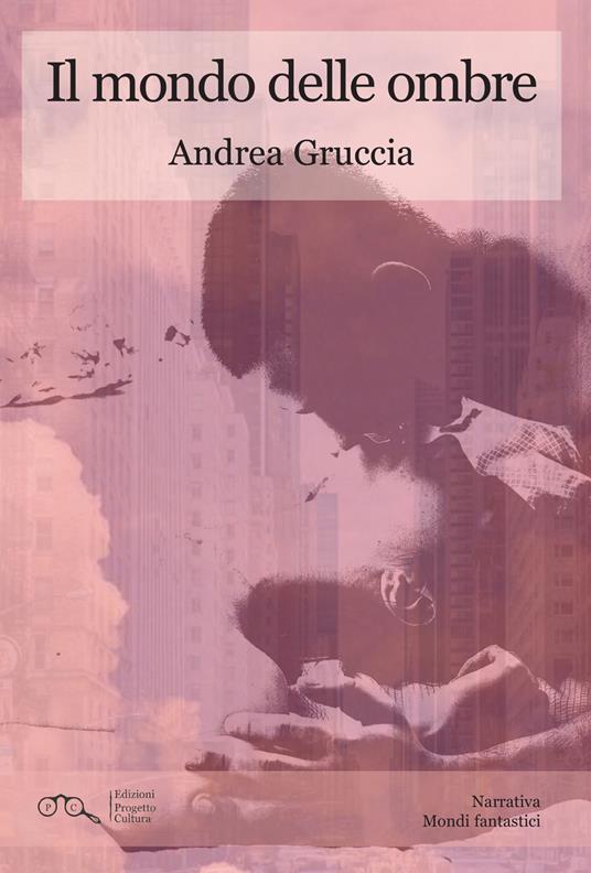 Il mondo delle ombre - Andrea Gruccia - copertina